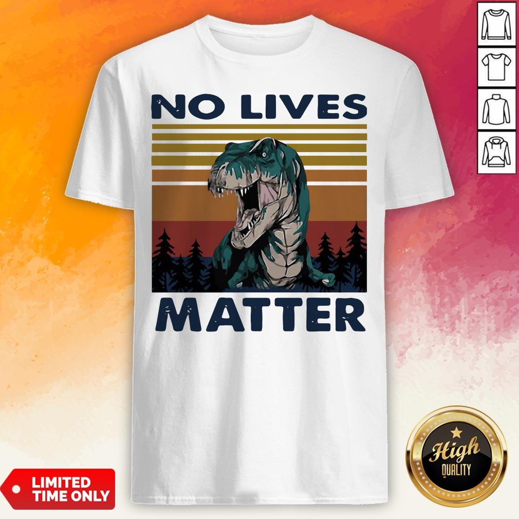 Tyrannosaurus No Lives Matter Vintage Shirt
