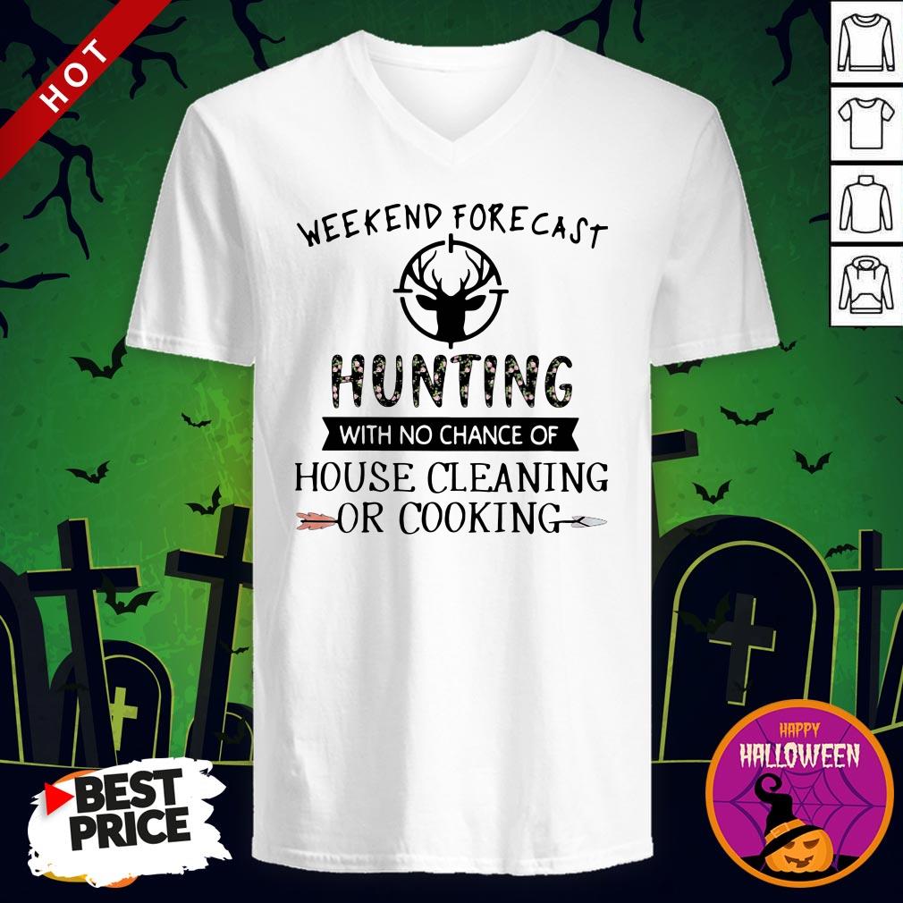 Weekend Forecast Hunting With No Chance Of House Cleaning Or Cooking Shirt
