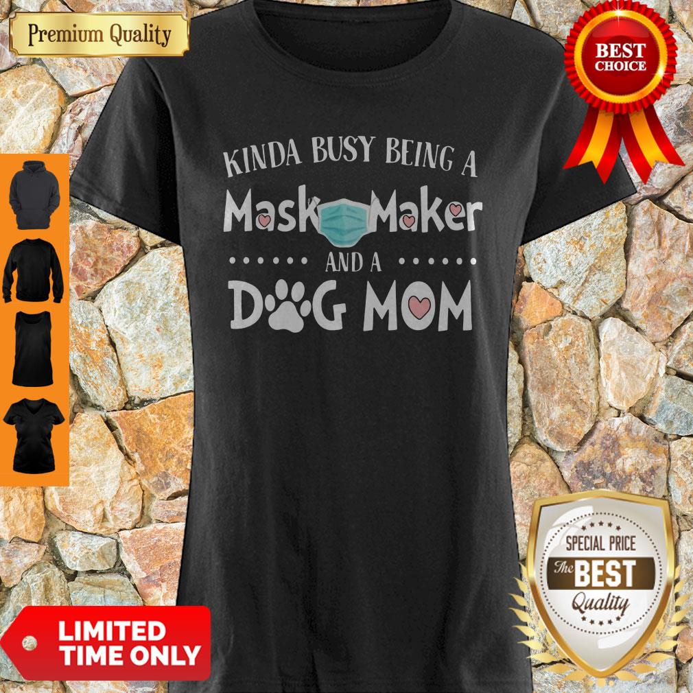 Pretty Kinda Busy Being A Mask Maker And A Dog Mom Shirt