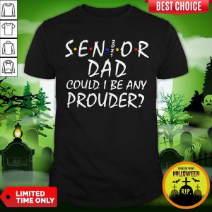 Senior 2021 Dad Could I Be Any Prouder Shirt