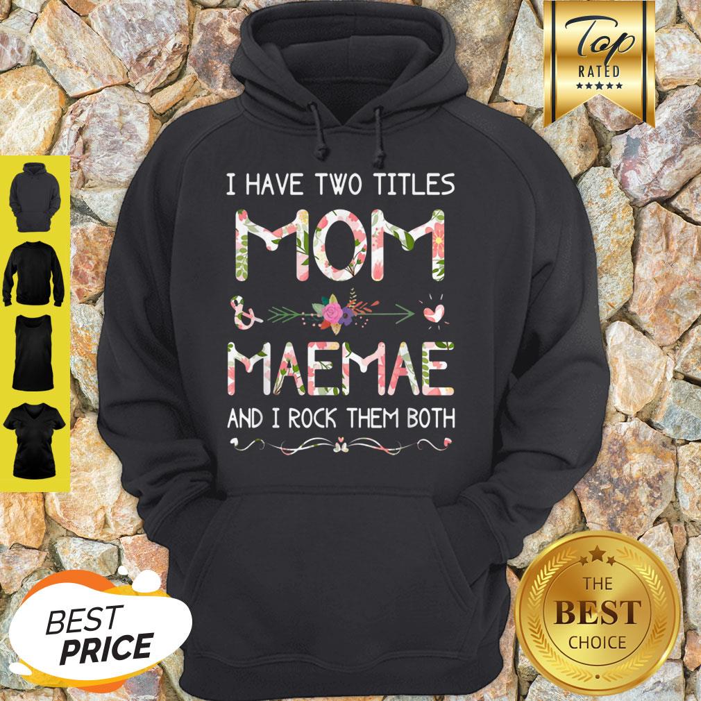 Top I Have Two Titles Mom And Maemae Christmas Gift Mothers Day Shirt