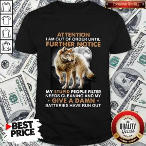 Wolf Attention I Am Out Of Order Until Further Notice Shirt