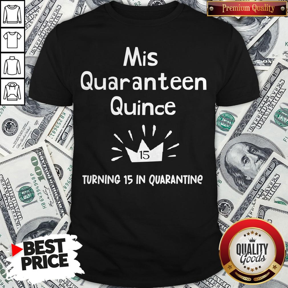 Mis Quince 15 Quaranteen Birthday Teenager Quinceanera Shirt