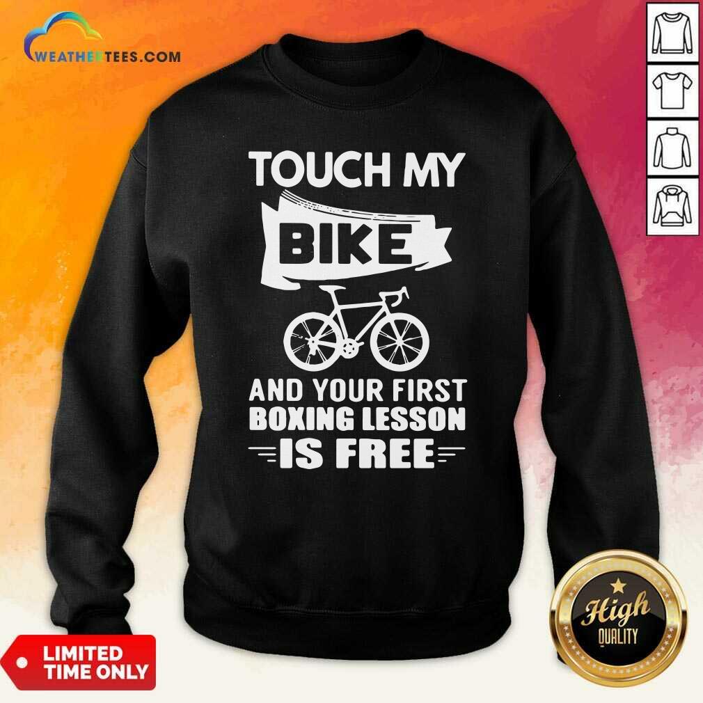 Pretty Touch My Bike And Your First Boxing Lesson Is Free Shirt