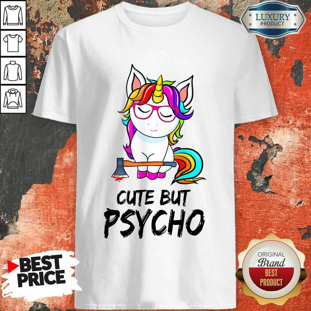Unicorn Cute But Psycho Shirt