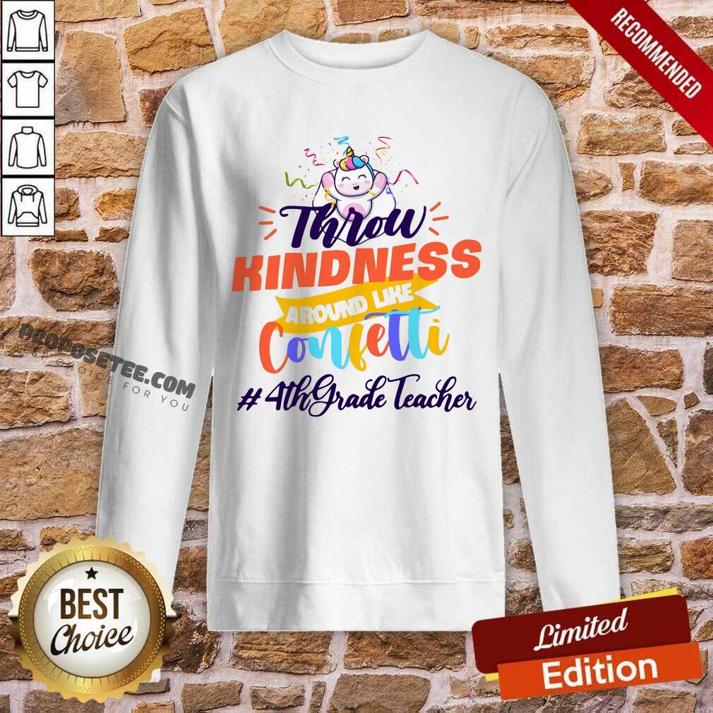 Unicorn Throw Kindness Around Like Confetti 4th Grade Teacher Shirt