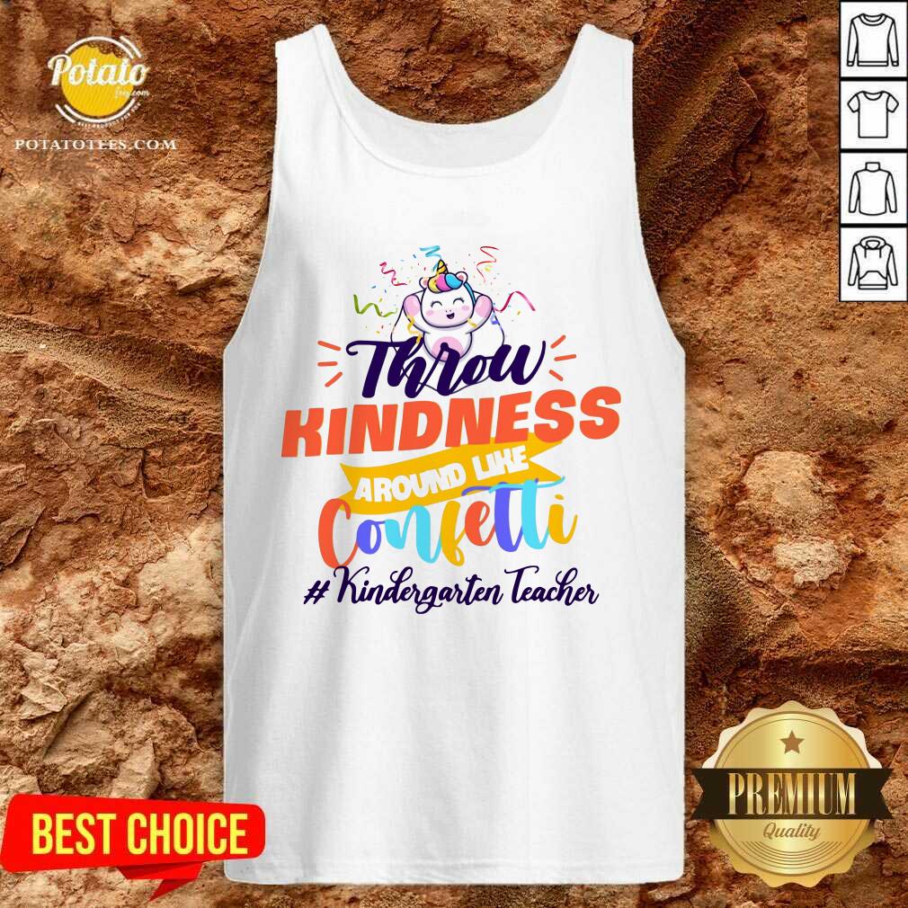Unicorn Throw Kindness Around Like Confetti Kindergarten Teacher Shirt