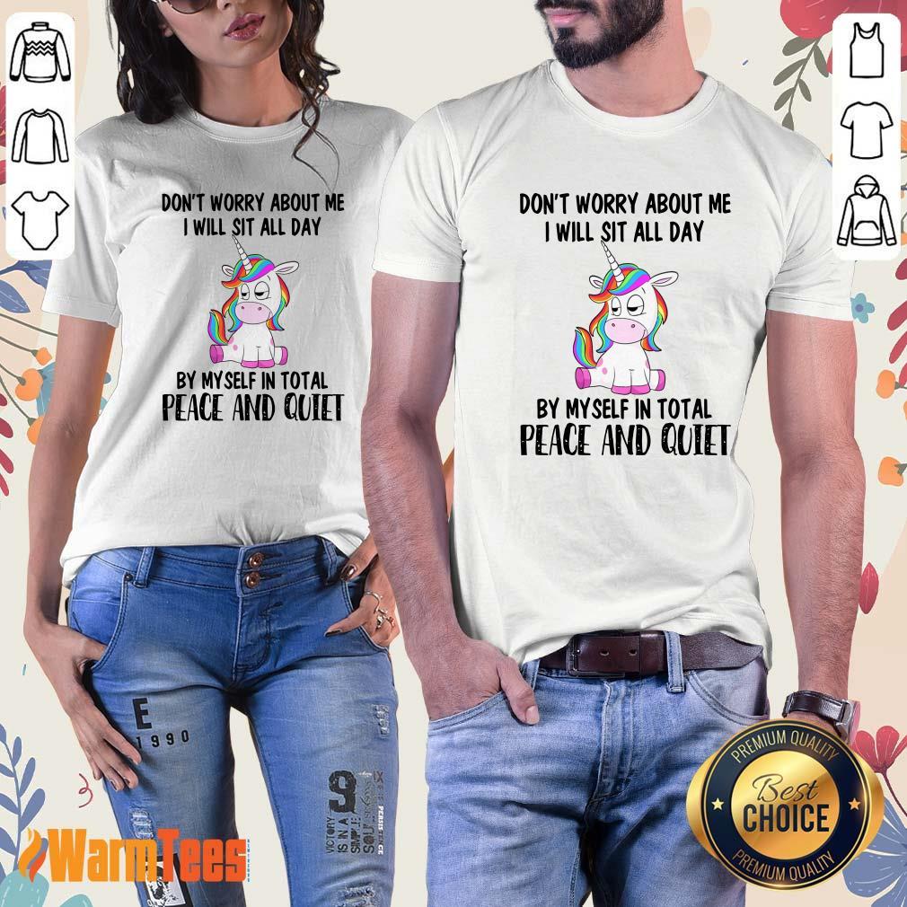 Unicorns Don't Worry About Me Shirt