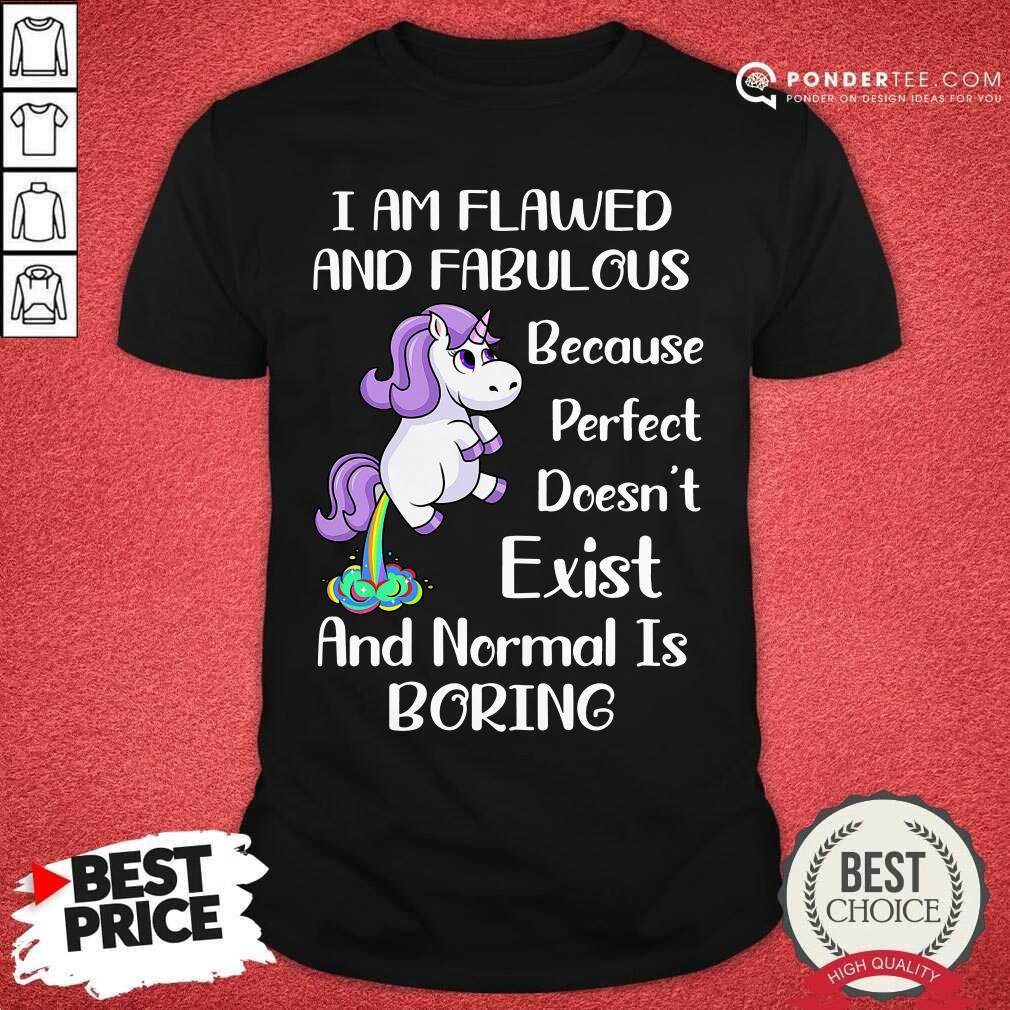 Unicorns I Am Flawed And Fabulous Shirt