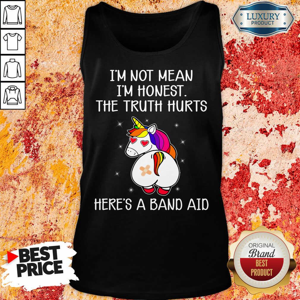 Unicorns I'm Not Mean I'm Honest The Truth Hurts Heres A Band Aid Shirt