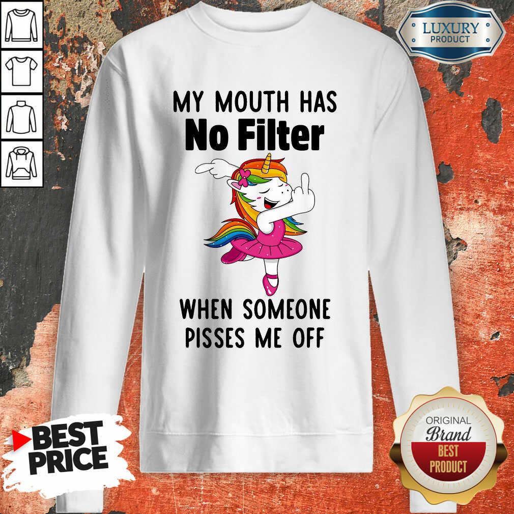 Unicorns My Mouth Has No Filter When Someone Pisses Me Off Shirt