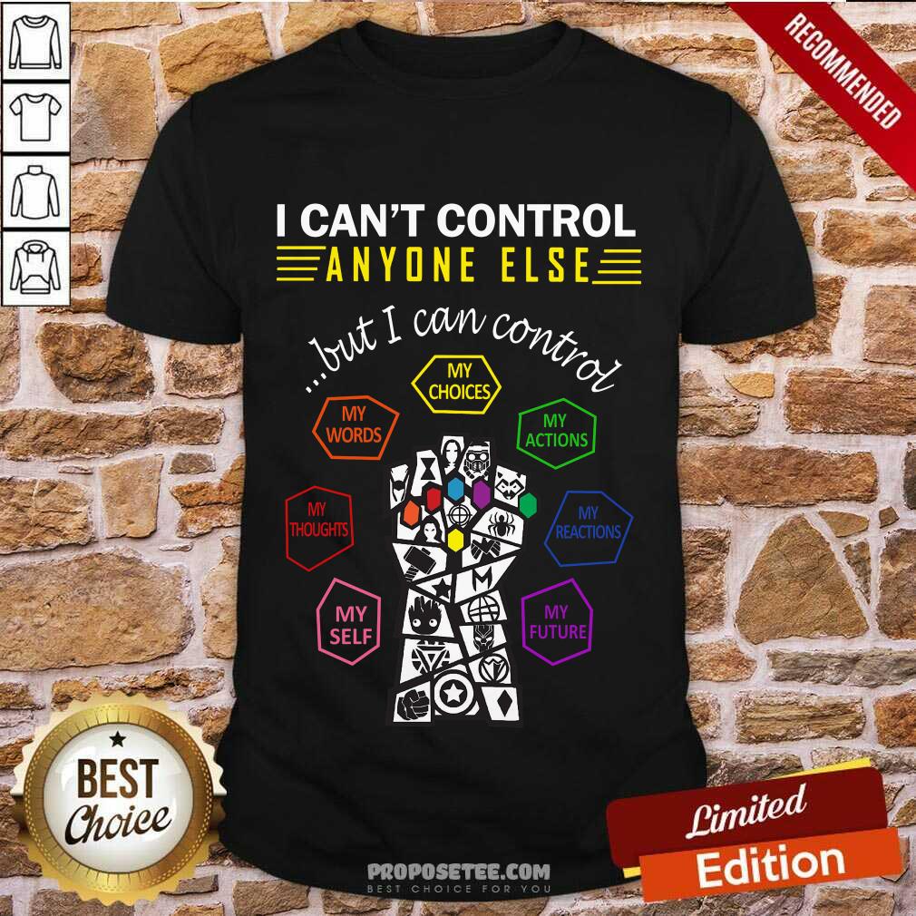 unny-i-cant-control-anyone-else-but-i-can-control-my-choices-my-words-my-acshirt.jpg