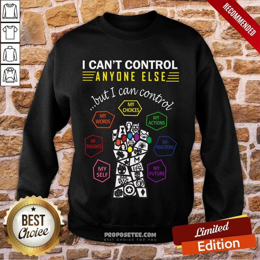 unny-i-cant-control-anyone-else-but-i-can-control-my-choices-my-words-sweatshirt.jpg