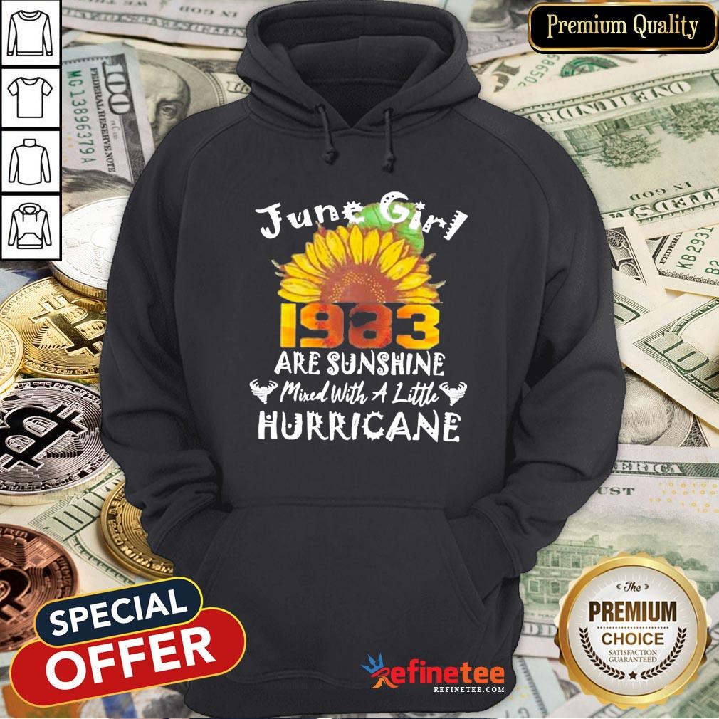 Funny June Girl 1983 Sunflower Are Sunshine Mixed With A Little Hurricane Shirt