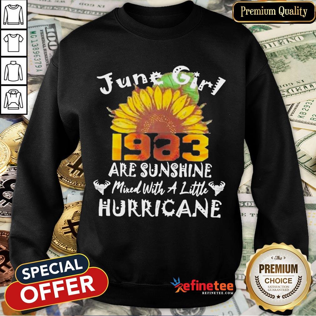 Funny June Girl 1983 Sunflower Are Sunshine Mixed With A Little Hurricane Shirt