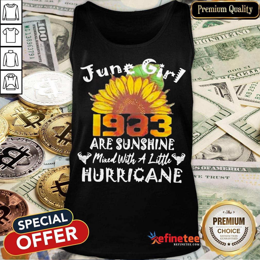 Funny June Girl 1983 Sunflower Are Sunshine Mixed With A Little Hurricane Shirt