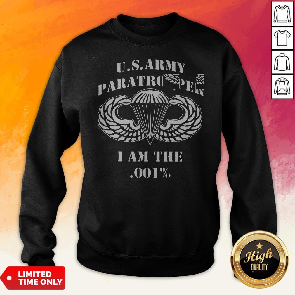 Us Army Paratrooper I Am The 001 Shirt