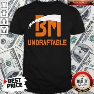 Official I Like BM Undraftable Shirt