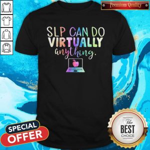 Slp Can Do Virtually Anything Shirt