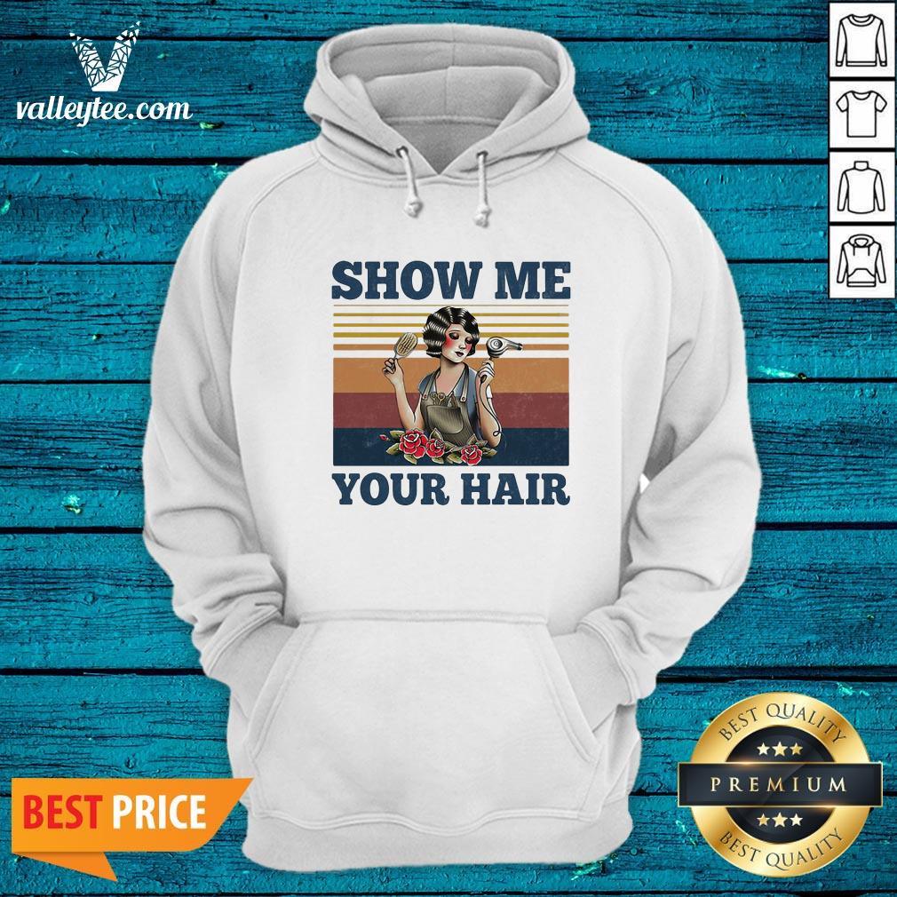 Show Me Your Hair Ladies Flowers Vintage Shirt