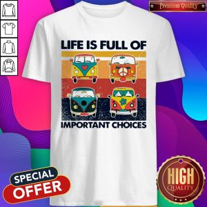 Cute Hippie Bus Life Is Full Of Important Choices Vintage Shirt