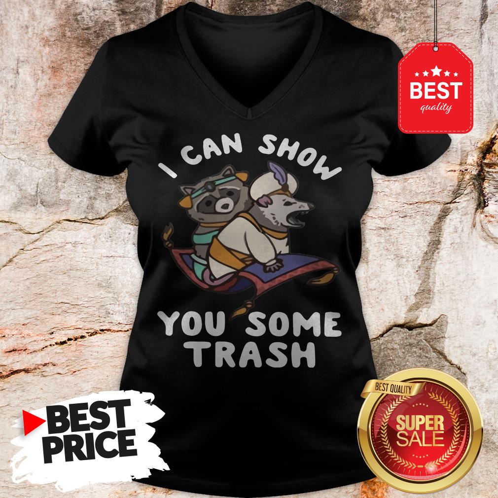 Very I Can Show You Some Trash Shirt