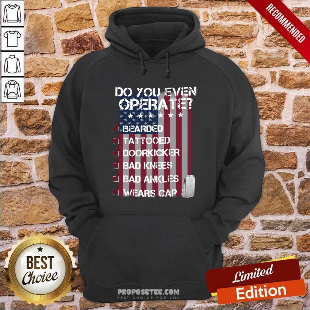 Veteran Do You Even Operate Shirt