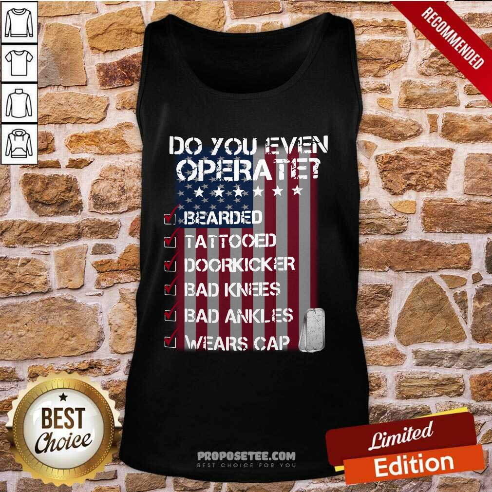 Veteran Do You Even Operate Shirt