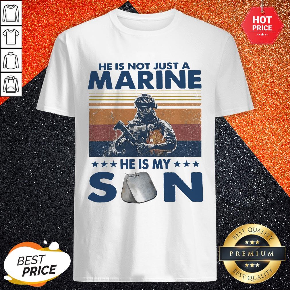 Veteran He Is Not Just A Marine He Is My Son Vintage Shirt