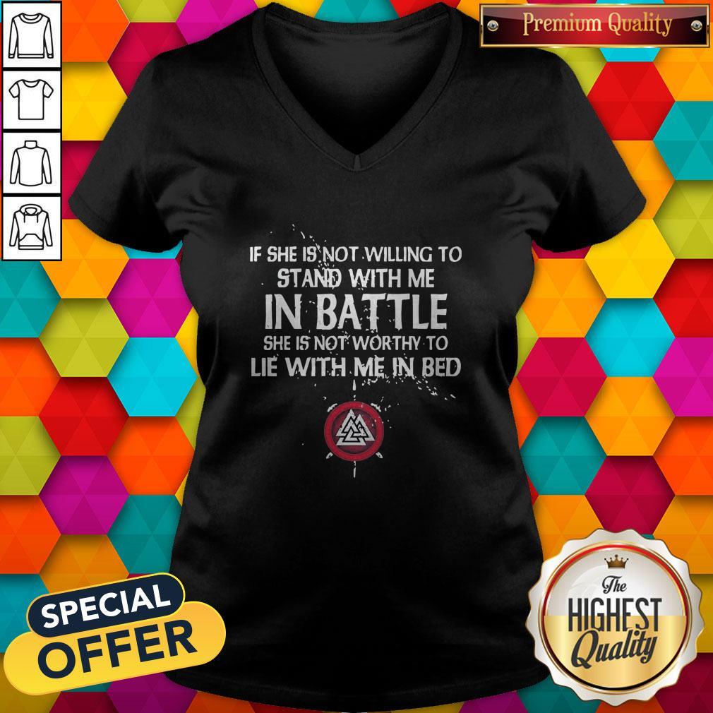 Viking If She Is Not Willing To Stand With Me In Battle Shirt