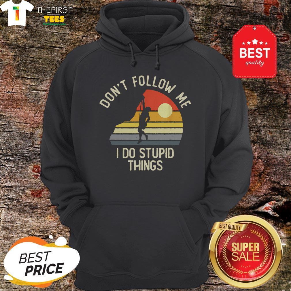 vintage-rock-climber-dont-follow-me-i-do-stupid-things-hoodie.jpg