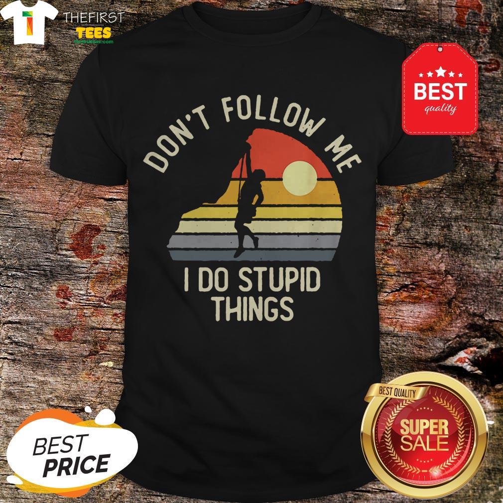 vintage-rock-climber-dont-follow-me-i-do-stupid-things-shirt.jpg