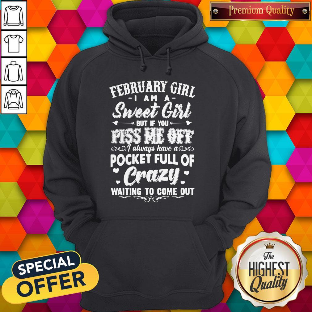 vip-february-girl-i-am-a-sweet-girl-but-if-you-piss-me-off-pocket-full-of-crazy-hoodie.jpg