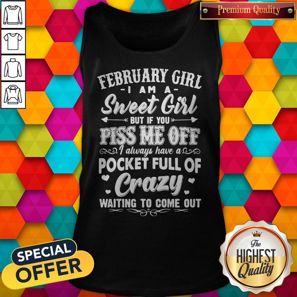 vip-february-girl-i-am-a-sweet-girl-but-if-you-piss-me-off-pocket-full-of-crazy-tank-top.jpg