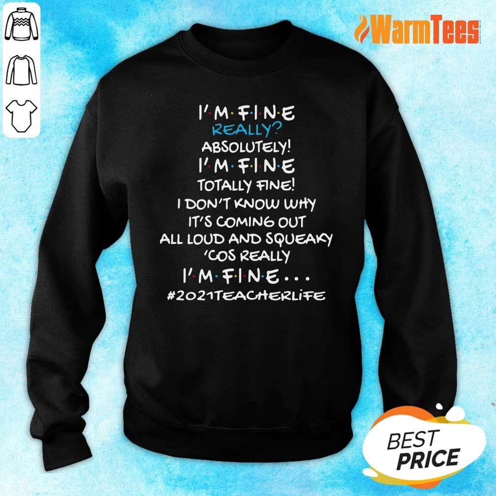 Vip I Am Fine Really Absolutely I Am Fine Totally Fine I Do Not Know Why Shirt
