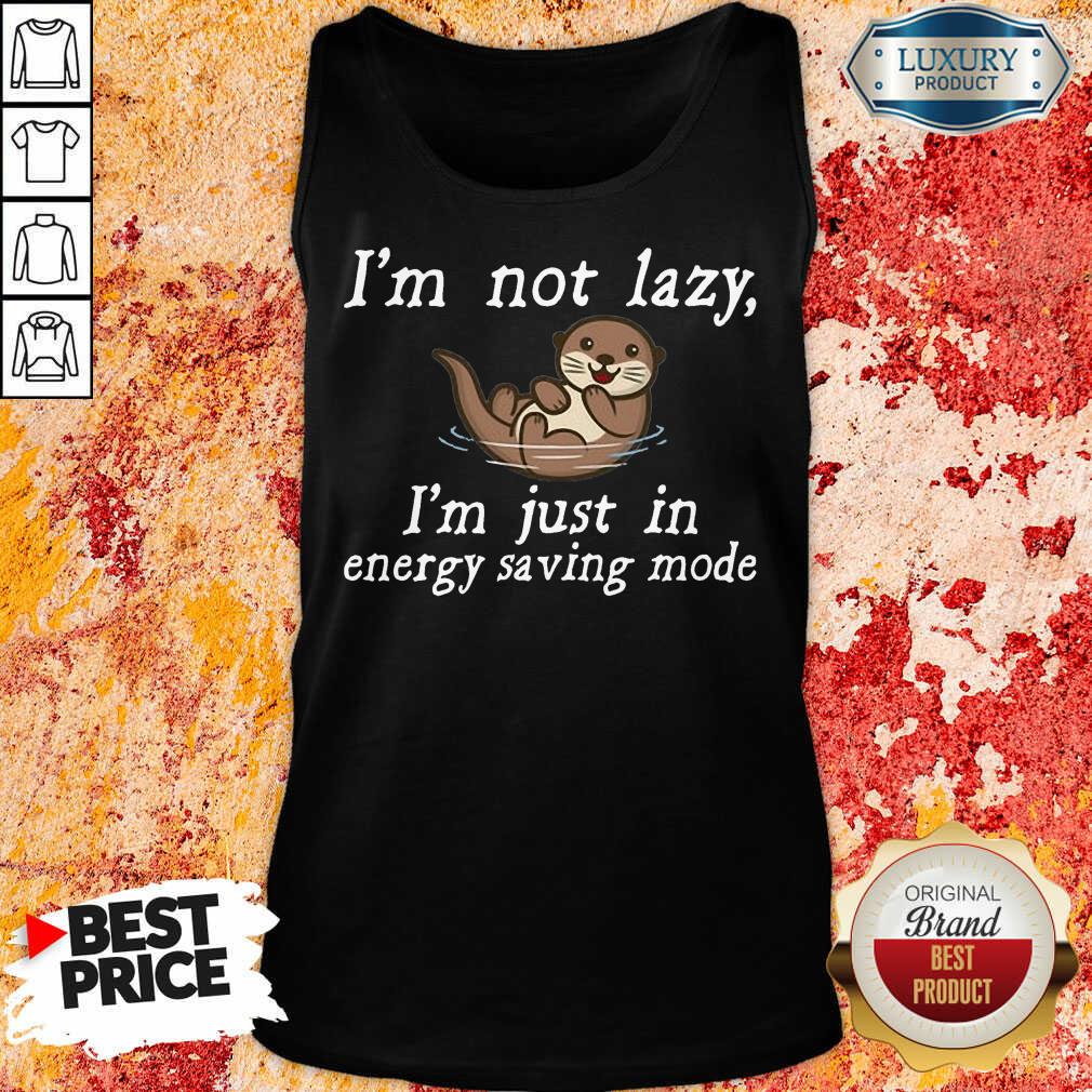 Vip I Am Not Lazy Otter Shirt