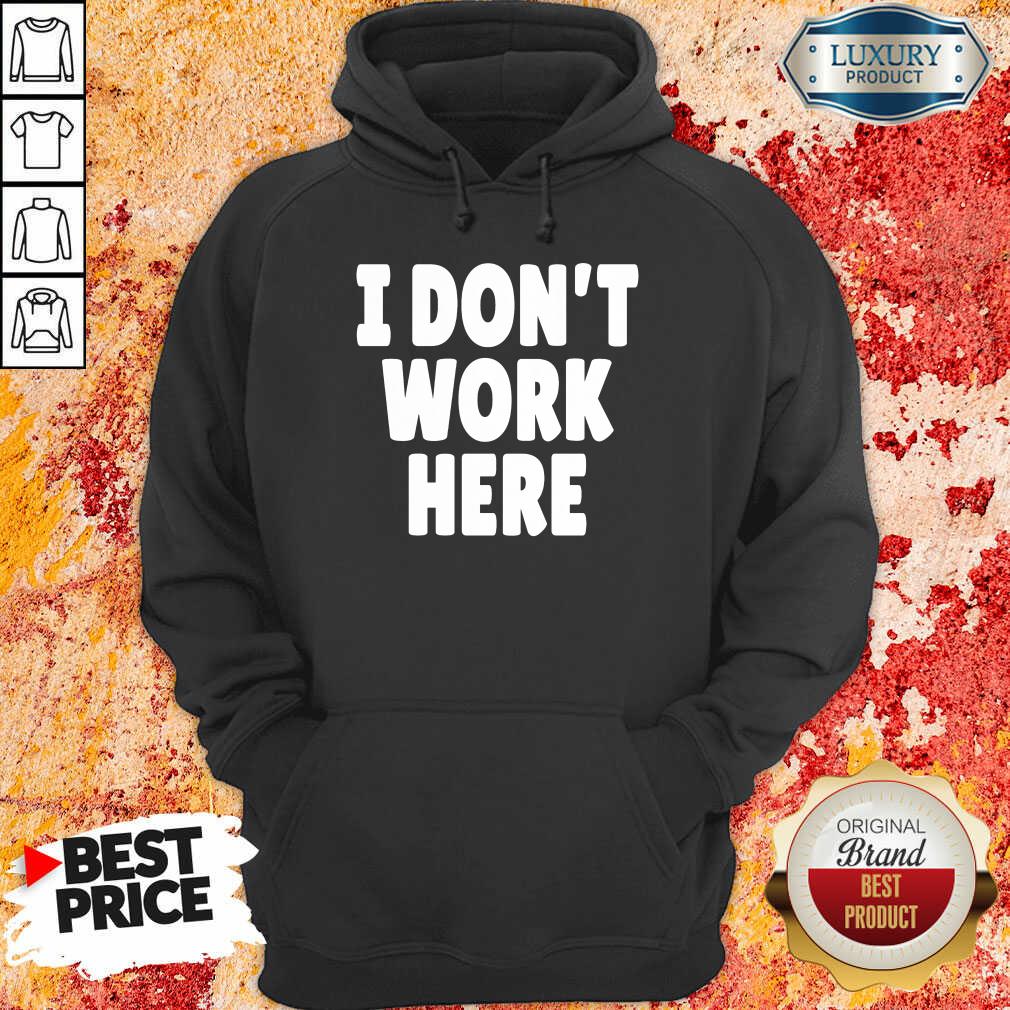 Vip I Don't Work Here Shirt