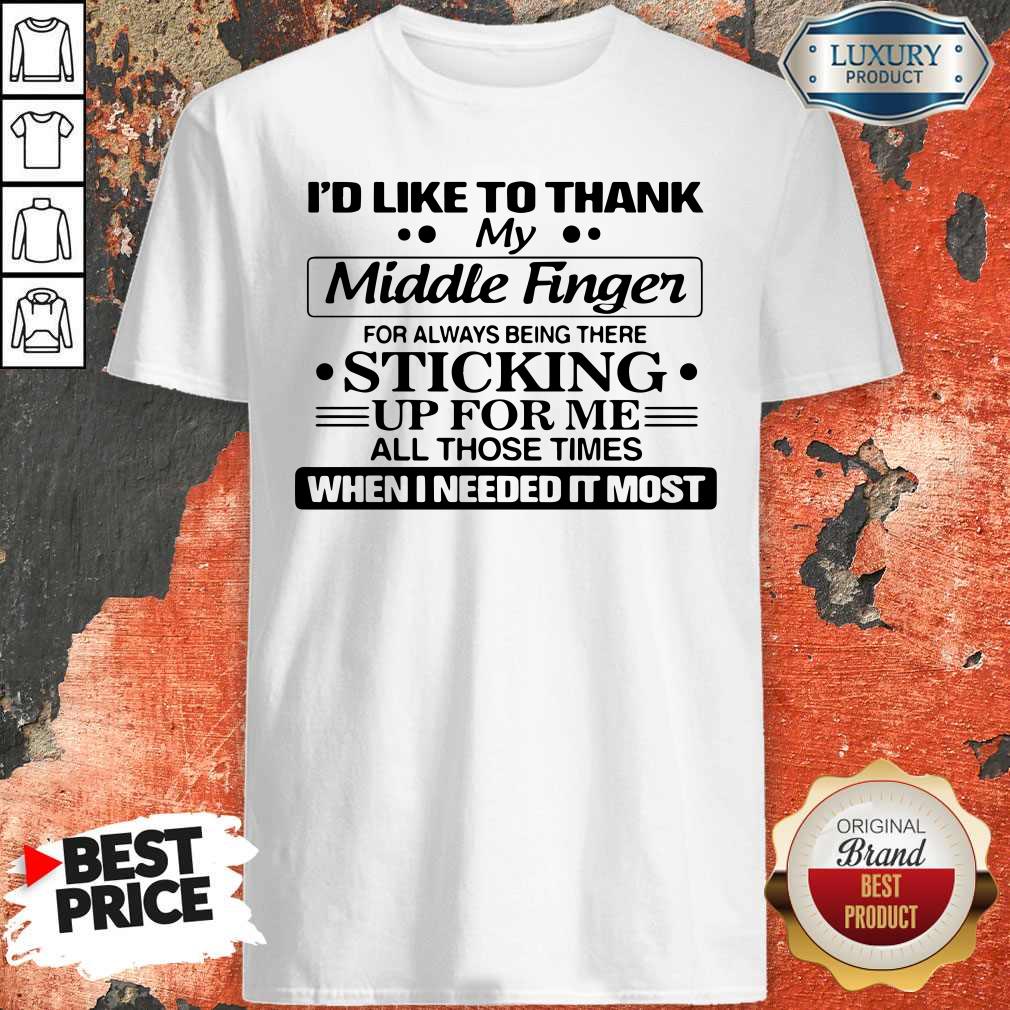 Vip I'd Like To Thank My Middle Finger For Always Being There Sticking Shirt