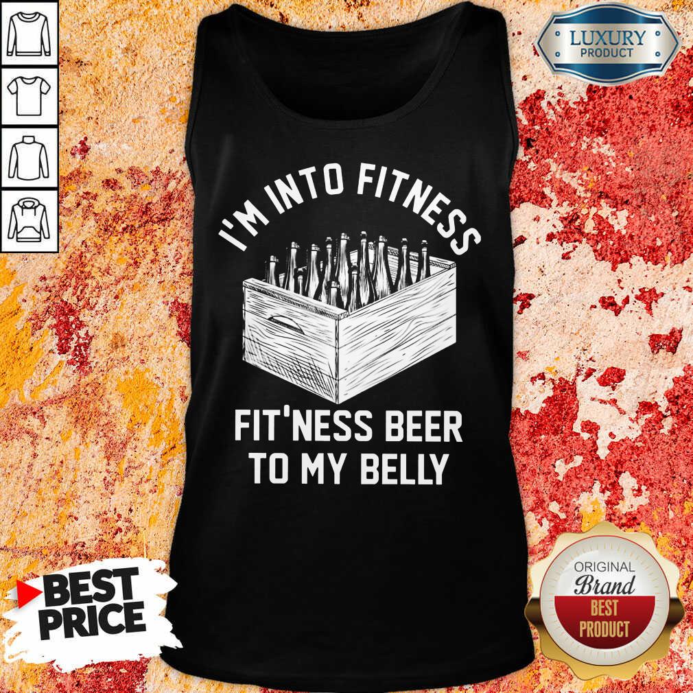 Vip I'm Into Fitness Beer In My Belly Shirt