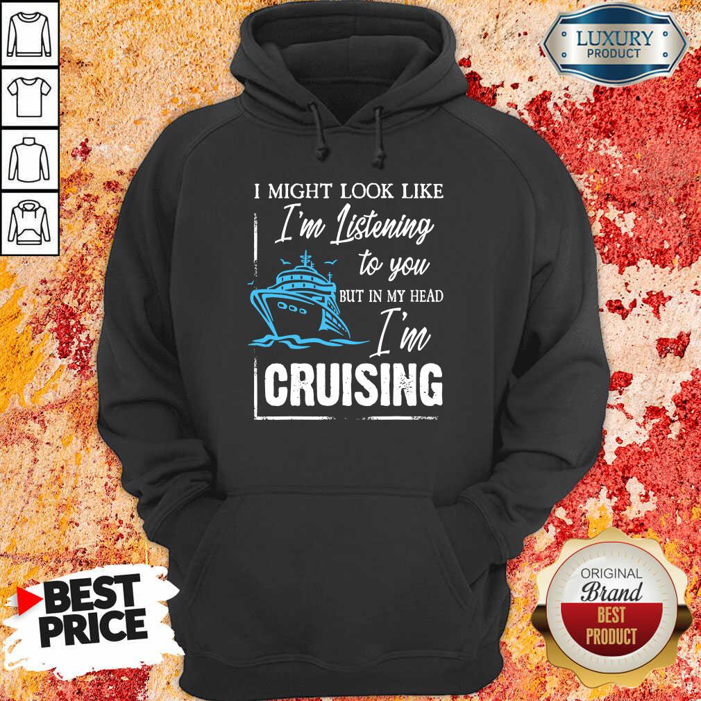 Vip Im Listening But In My Head Im Cruising Shirt