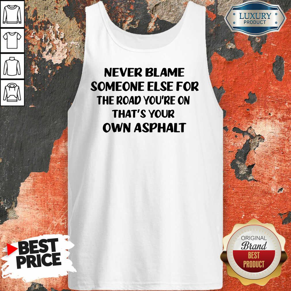 Vip Never Blame The Road You're On Shirt