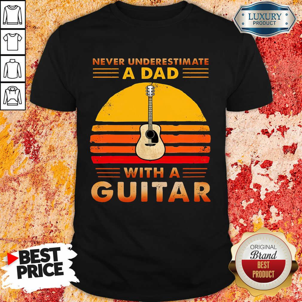Vip Never Underestimate A Dad With A Guitar Shirt