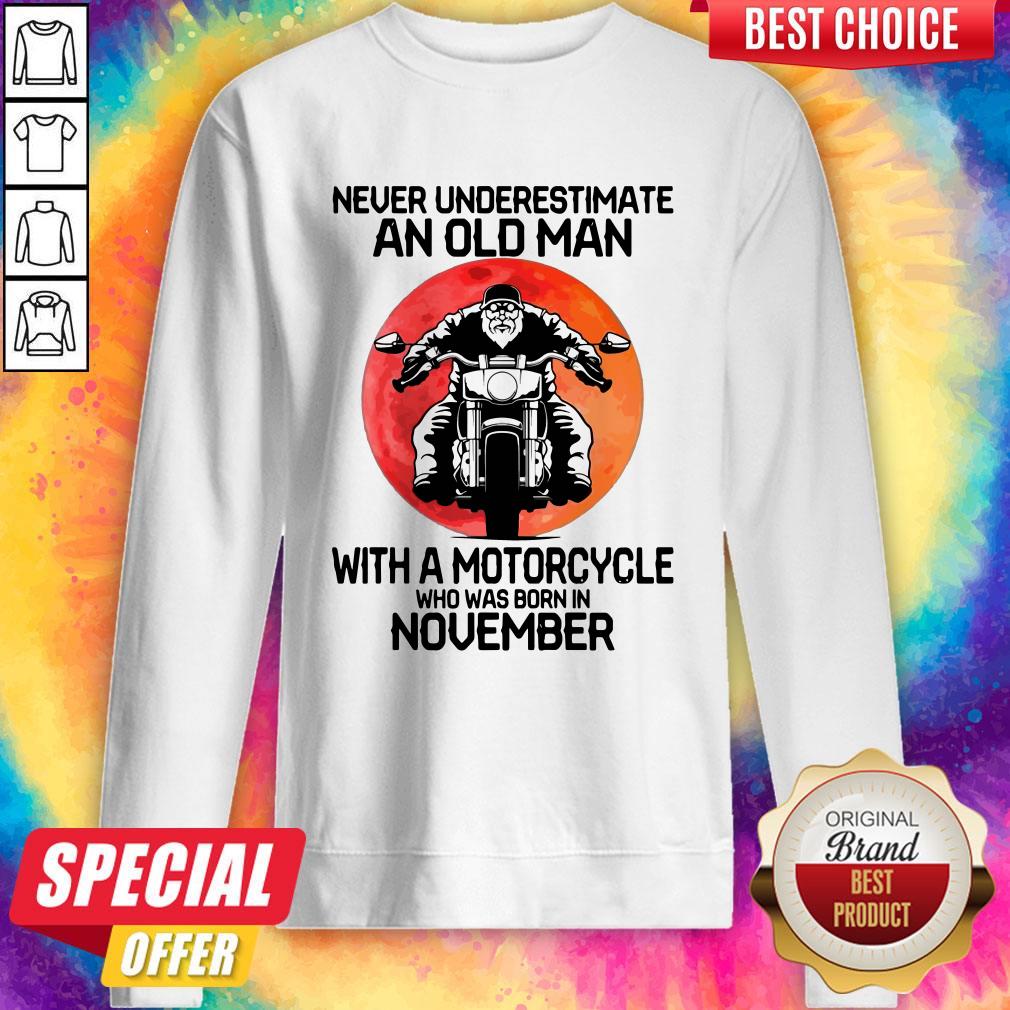 vip-never-underestimate-an-old-man-with-a-motorcycle-who-was-born-in-november-moon-sweatshirt.jpg