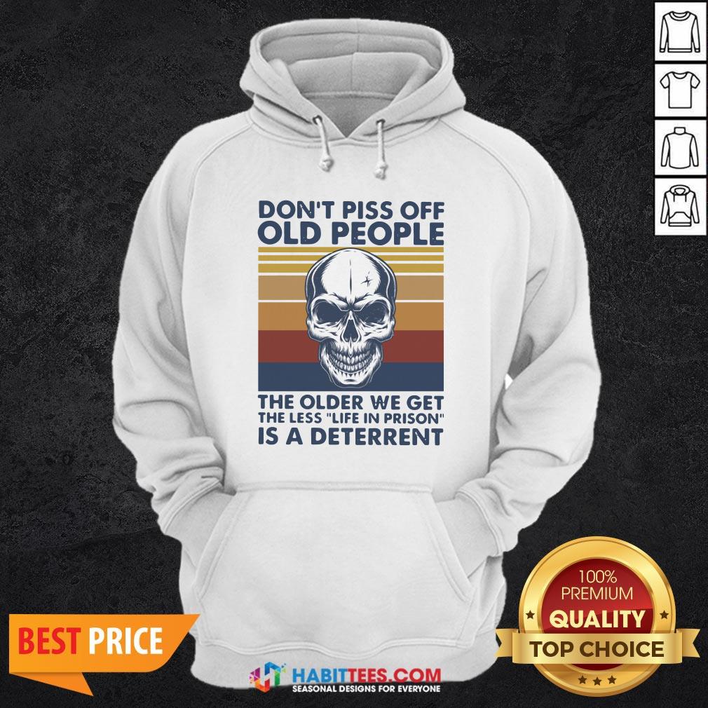 vip-skull-dont-piss-off-old-people-the-older-we-get-the-less-life-in-prison-is-a-hoodie.jpg