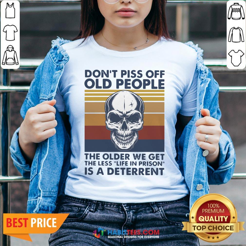 vip-skull-dont-piss-off-old-people-the-older-we-get-the-less-life-in-prison-is-a-v-neck.jpg