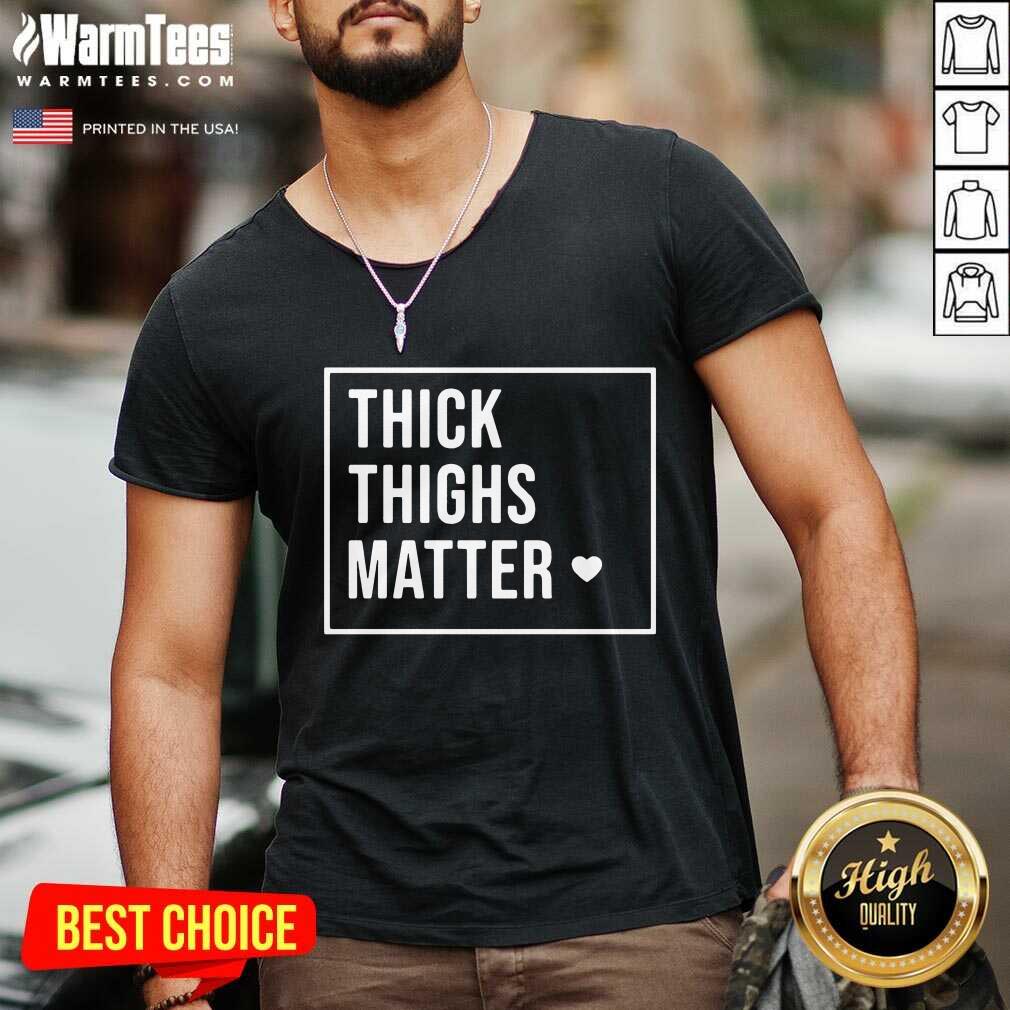 Vip Thick Thighs Matter Positive Shirt