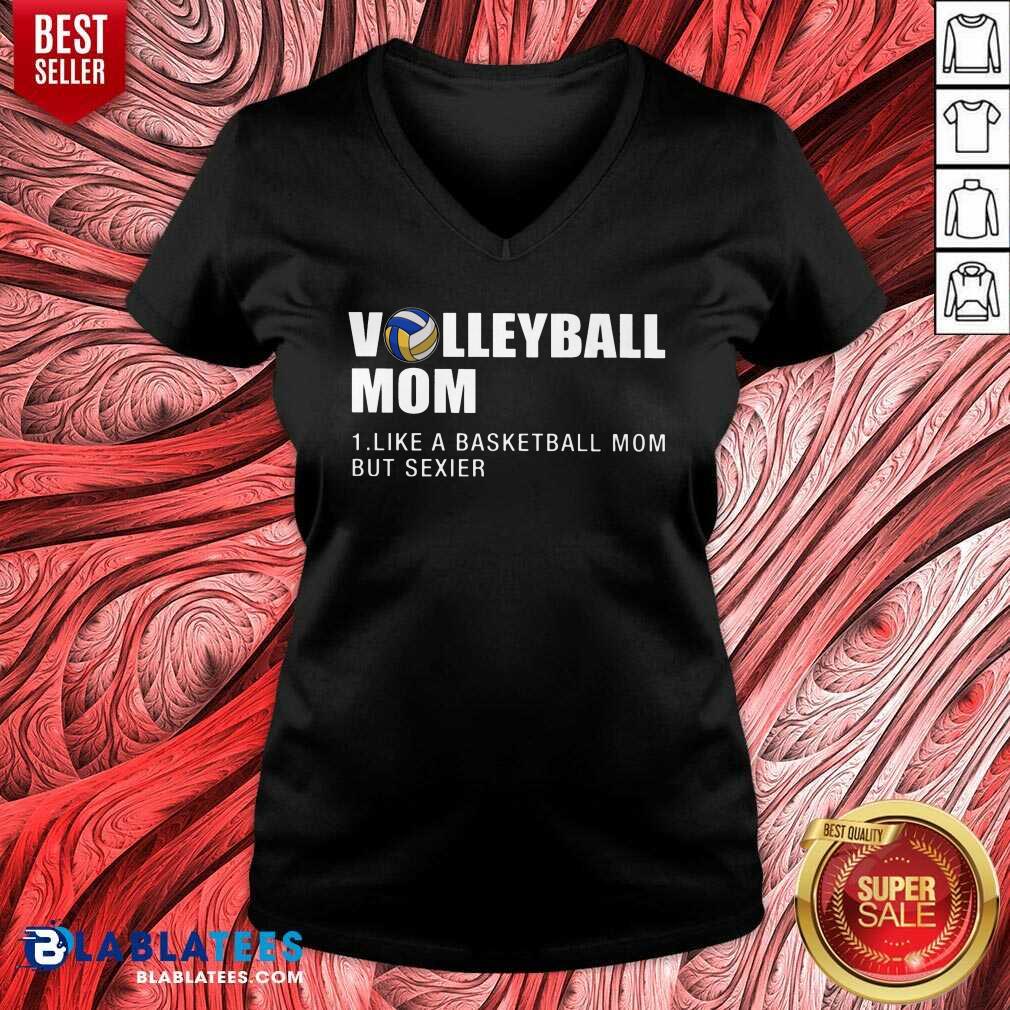 Volleyball Mom I Like A Basketball Mom But Sexier Shirt