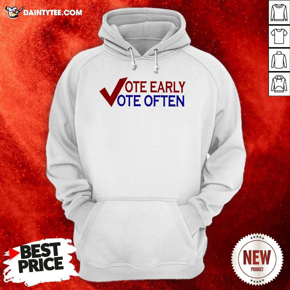 Vote Early Vote Often Voter T-Shirt