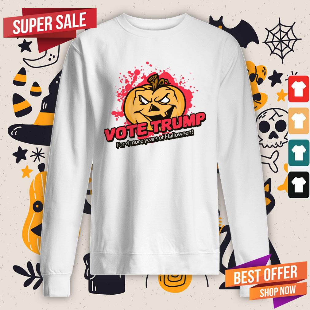 Vote Trump For 4 More Years Of Halloween Shirt