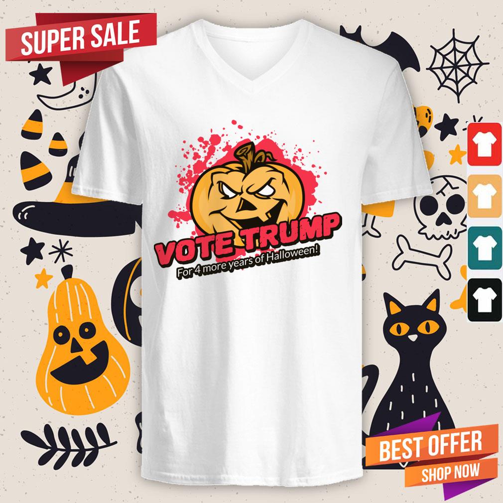 Vote Trump For 4 More Years Of Halloween Shirt